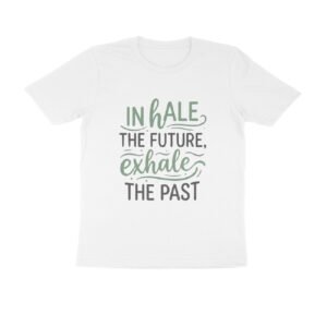 Inhale Future Exhale Past T-Shirt - Pure Cotton, Wellness